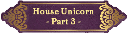 House Unicorn
- Part 3 -