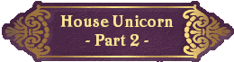 House Unicorn
- Part 2 -